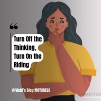 Turn Off the Thinking, Turn On the Riding- Vicki's Blog MOTORESS
