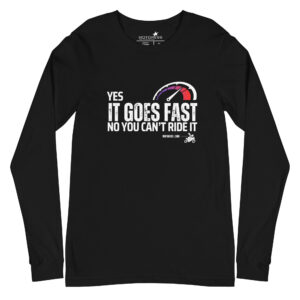 YES IT GOES FAST - Unisex Long Sleeve Tee | MOTORESS